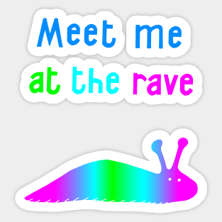 Meet Me At The Rave Sticker